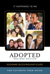 Title: Adopted: The Ultimate Teen Guide, Author: Suzanne Buckingham Slade