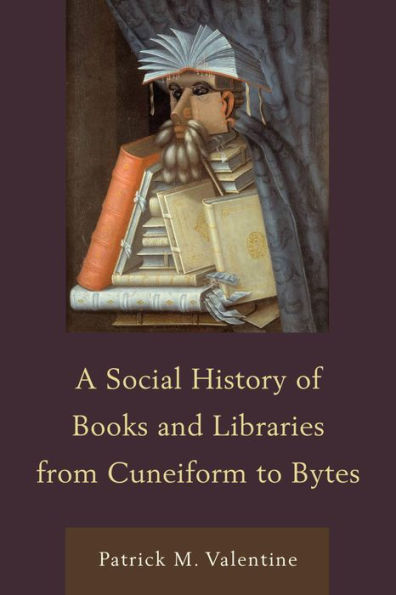 A Social History of Books and Libraries from Cuneiform to Bytes