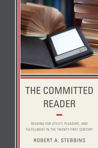 the Committed Reader: Reading for Utility, Pleasure, and Fulfillment Twenty-First Century