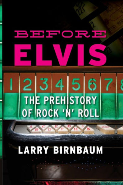 Before Elvis: The Prehistory of Rock 'n' Roll