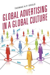 Title: Global Advertising in a Global Culture, Author: Thomas H. P. Gould