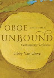 Title: Oboe Unbound: Contemporary Techniques, Author: Libby Van Cleve