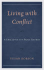 Living with Conflict: A Challenge to a Peace Church