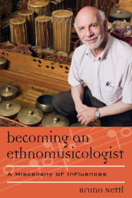 Title: Becoming an Ethnomusicologist: A Miscellany of Influences, Author: Bruno Nettl