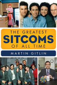 Title: The Greatest Sitcoms of All Time, Author: Martin Gitlin