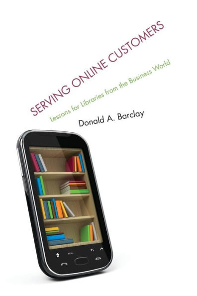 Serving Online Customers: Lessons for Libraries from the Business World