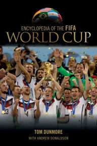 Title: Encyclopedia of the FIFA World Cup, Author: Tom Dunmore