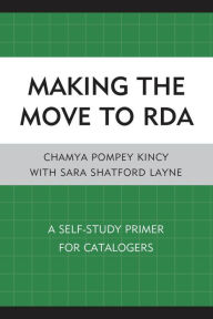 Title: Making the Move to RDA: A Self-Study Primer for Catalogers, Author: Chamya Pompey Kincy