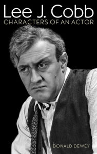 Title: Lee J. Cobb: Characters of an Actor, Author: Donald Dewey