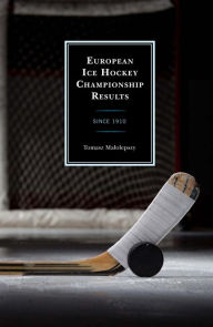 Title: European Ice Hockey Championship Results: Since 1910, Author: Tomasz Malolepszy