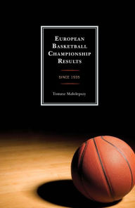 Title: European Basketball Championship Results: Since 1935, Author: Tomasz Malolepszy