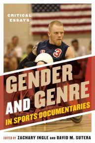 Title: Gender and Genre in Sports Documentaries: Critical Essays, Author: Zachary Ingle