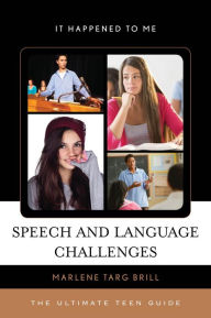 Title: Speech and Language Challenges: The Ultimate Teen Guide, Author: Marlene Targ Brill