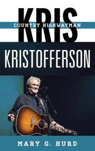Title: Kris Kristofferson: Country Highwayman, Author: Mary G. Hurd
