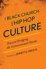 The Black Church and Hip Hop Culture: Toward Bridging the Generational Divide