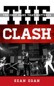 Title: The Clash: The Only Band That Mattered, Author: Sean Egan
