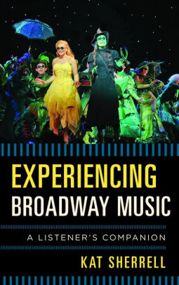 Experiencing Broadway Music A Listeners Companionhardcover - 