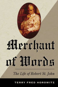 Title: Merchant of Words: The Life of Robert St. John, Author: Terry Fred Horowitz