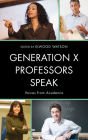 Generation X Professors Speak: Voices from Academia