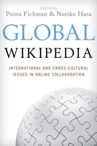 Title: Global Wikipedia: International and Cross-Cultural Issues in Online Collaboration, Author: Pnina Fichman