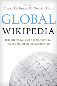 Title: Global Wikipedia: International and Cross-Cultural Issues in Online Collaboration, Author: Pnina Fichman