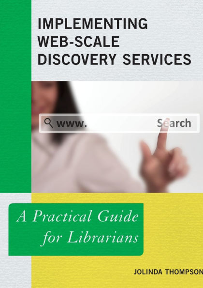 Implementing Web-Scale Discovery Services: A Practical Guide for Librarians
