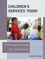 Children's Services Today: A Practical Guide for Librarians