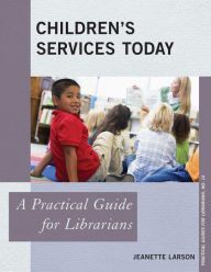 Title: Children's Services Today: A Practical Guide for Librarians, Author: Jeanette Larson