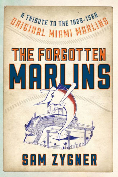 The Forgotten Marlins: A Tribute to the 1956-1960 Original Miami Marlins