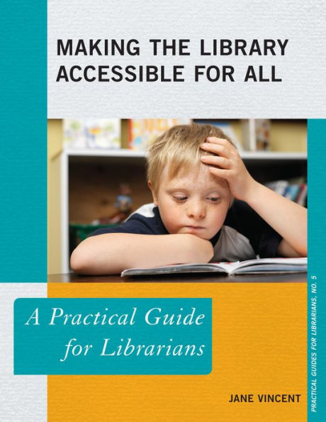 Making the Library Accessible for All: A Practical Guide Librarians