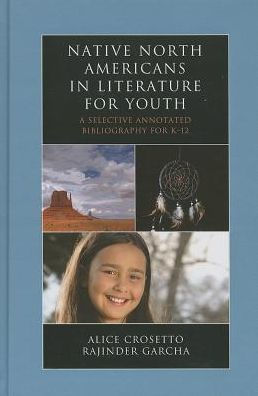 Native North Americans Literature for Youth: A Selective Annotated Bibliography K-12