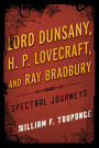 Lord Dunsany, H.P. Lovecraft, and Ray Bradbury: Spectral Journeys