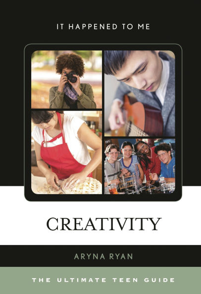 Creativity: The Ultimate Teen Guide