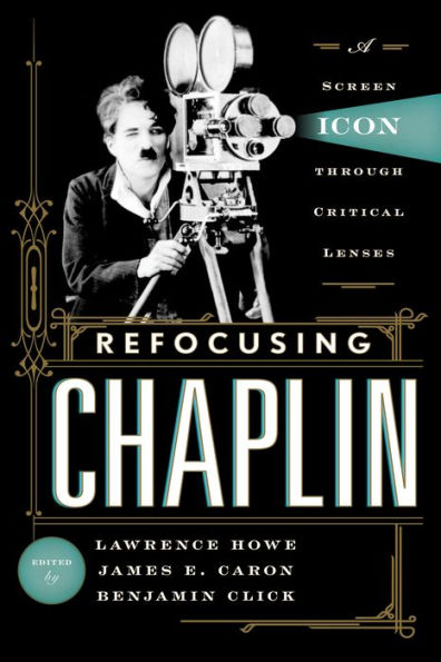 Refocusing Chaplin: A Screen Icon through Critical Lenses