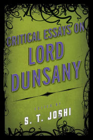 Title: Critical Essays on Lord Dunsany, Author: S. T. Joshi