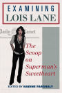 Examining Lois Lane: The Scoop on Superman's Sweetheart