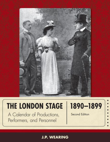 The London Stage 1890-1899: A Calendar of Productions, Performers, and Personnel