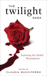 Title: The Twilight Saga: Exploring the Global Phenomenon, Author: Claudia Bucciferro