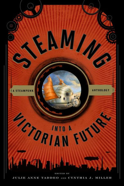 Steaming into A Victorian Future: Steampunk Anthology