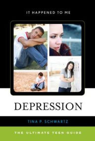 Title: Depression: The Ultimate Teen Guide, Author: Tina P. Schwartz