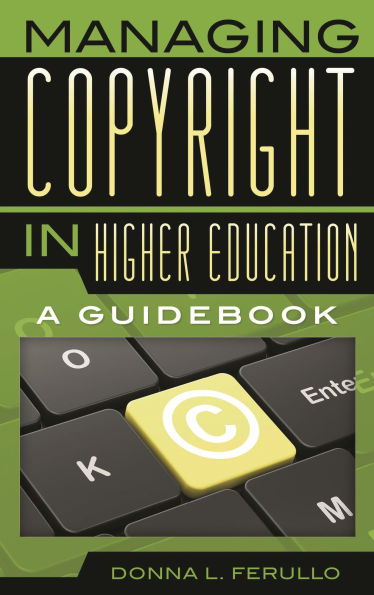 Managing Copyright Higher Education: A Guidebook