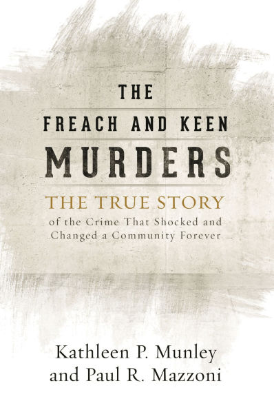 the Freach and Keen Murders: True Story of Crime That Shocked Changed a Community Forever