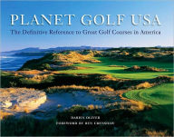 Title: Planet Golf USA: The Definitive Reference to Great Golf Courses in America, Author: Darius Oliver