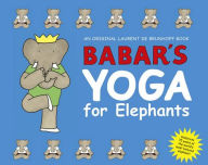 Title: Babar's Yoga for Elephants, Author: Laurent de Brunhoff