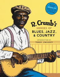 Title: R. Crumb's Heroes of Blues, Jazz & Country, Author: R. Crumb