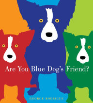 Title: Are You Blue Dog's Friend?, Author: George Rodrigue