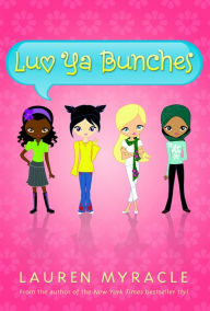 Title: Luv Ya Bunches (A Flower Power Book #1), Author: Lauren Myracle