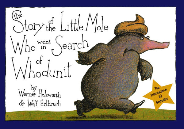 The Story of the Little Mole Who Went in Search of Whodunit