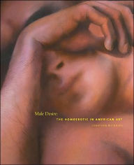 Title: Male Desire: The Homoerotic in American Art, Author: Jonathan Weinberg