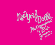 Title: New York Dolls: Photographs by Bob Gruen, Author: Bob Gruen